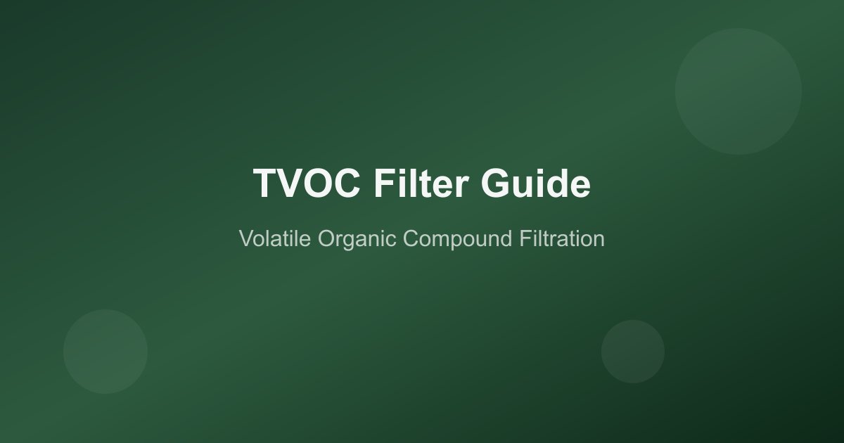 TVOC 濾網完整指南:揮發性有機化合物的過濾原理、濾材比較與選型實務